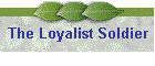 The Loyalist Soldier